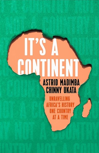 It's a Continent : Unravelling Africa's history one country at a time